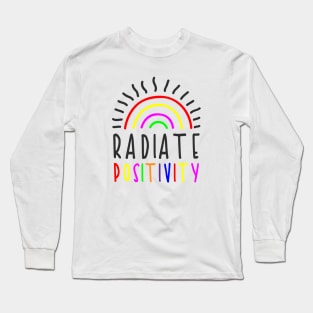 Radiate Positivity Rainbow Sunshine Quote Saying Design Long Sleeve T-Shirt